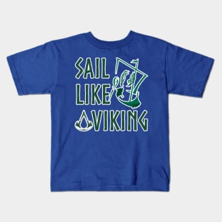 Sail like a Viking Kids T-Shirt